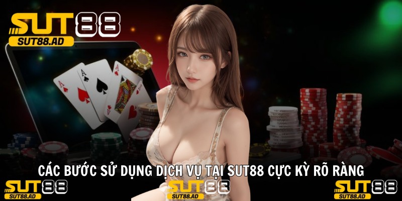 Các bước sử dụng dịch vụ tại Sut88 cực kỳ rõ ràng