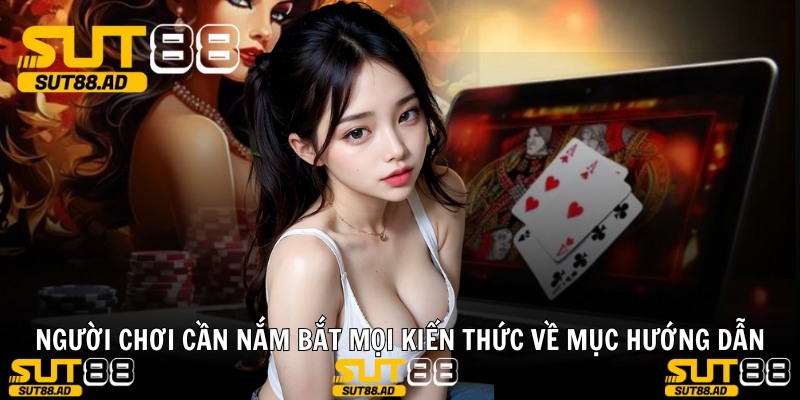 Người chơi cần nắm bắt mọi kiến thức về mục hướng dẫn