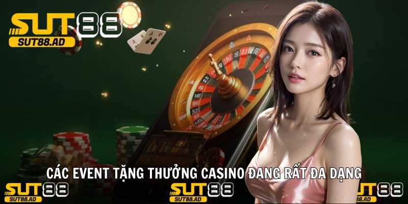 Các event tặng thưởng casino đang rất đa dạng