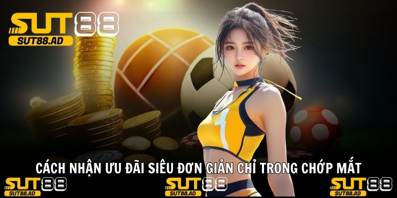 Cách nhận ưu đãi siêu đơn giản chỉ trong chớp mắt