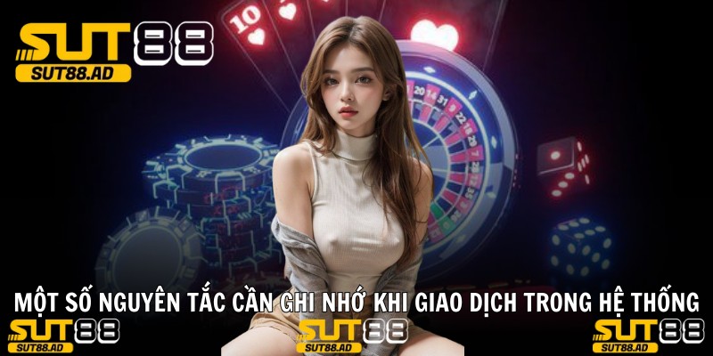 Một số nguyên tắc cần ghi nhớ khi giao dịch trong hệ thống