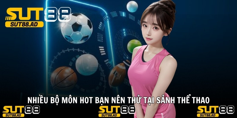 Nhiều bộ môn hot bạn nên thử tại sảnh thể thao