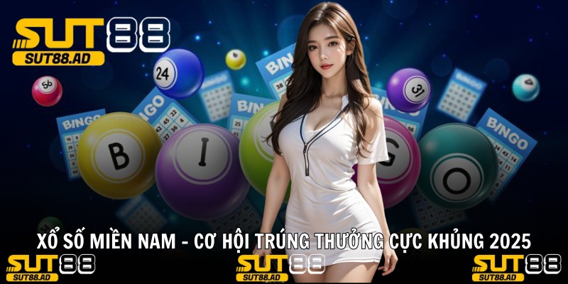 XỔ SỐ MIỀN NAM - Cơ Hội Trúng Thưởng Cực Khủng 2025