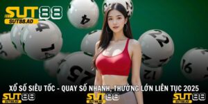 XỔ SỐ SIÊU TỐC - Quay Số Nhanh, Thưởng Lớn Liên Tục 2025